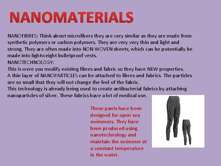 NANOMATERIALS NANOFIBRES: Think about microfibers they are very similar as they are made from