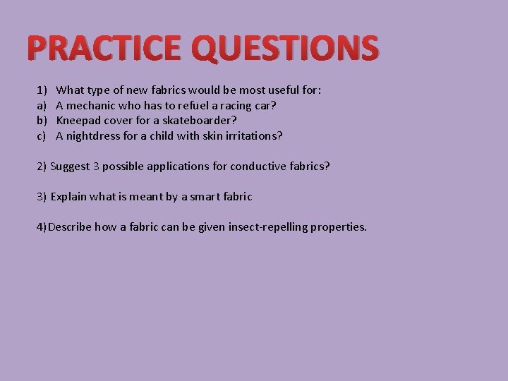 PRACTICE QUESTIONS 1) a) b) c) What type of new fabrics would be most