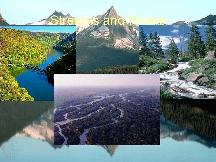 Streams and Rivers Streams and Rivers