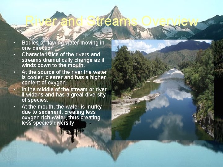 River and Streams Overview • • • Bodies of flowing water moving in one