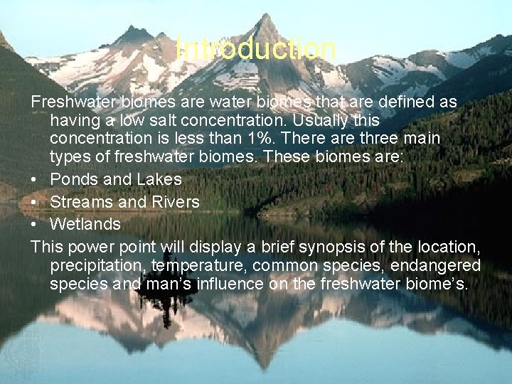 Introduction Freshwater biomes are water biomes that are defined as having a low salt Introduction Freshwater biomes are water biomes that are defined as having a low salt