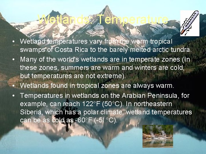 Wetlands: Temperature • Wetland temperatures vary from the warm tropical swamps of Costa Rica Wetlands: Temperature • Wetland temperatures vary from the warm tropical swamps of Costa Rica