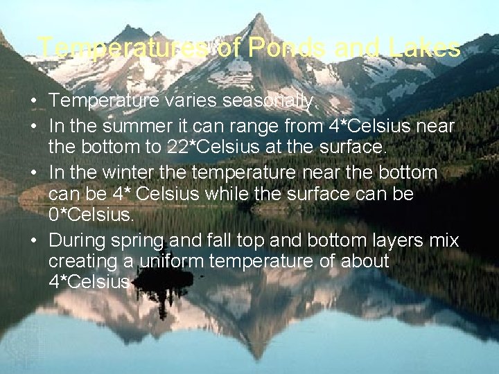 Temperatures of Ponds and Lakes • Temperature varies seasonally. • In the summer it Temperatures of Ponds and Lakes • Temperature varies seasonally. • In the summer it