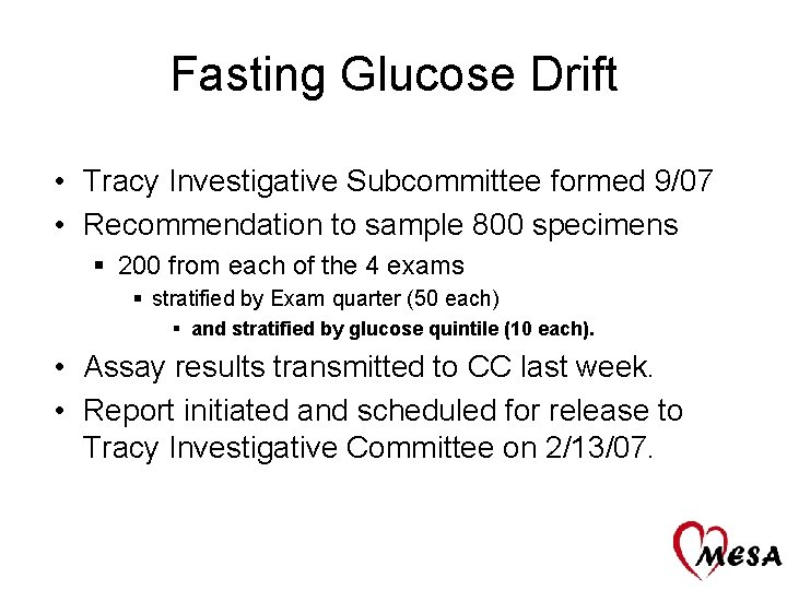 Fasting Glucose Drift • Tracy Investigative Subcommittee formed 9/07 • Recommendation to sample 800