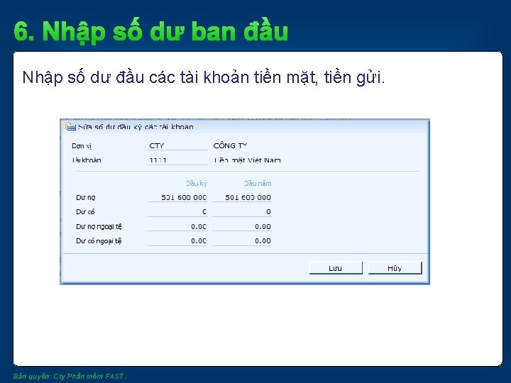 6. Nhập số dư ban đầu Nhập số dư đầu các tài khoản tiền