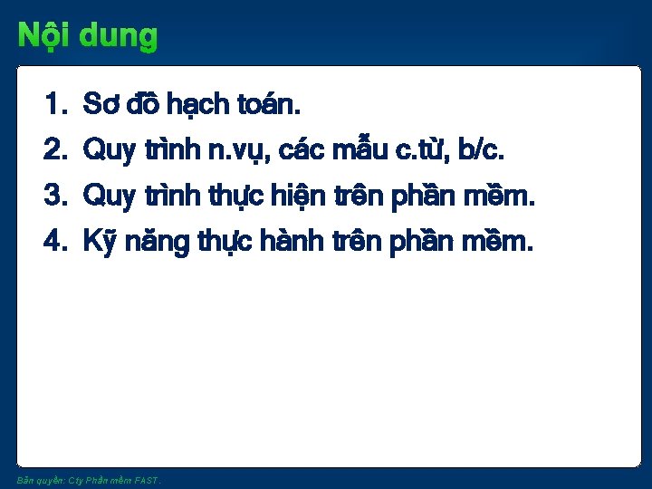 Nội dung 1. Sơ đồ hạch toán. 2. Quy trình n. vụ, các mẫu