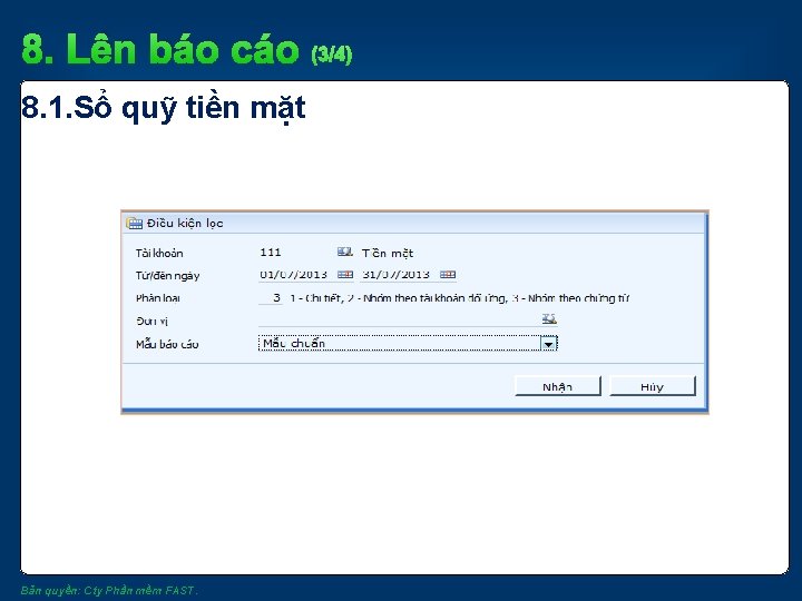 8. Lên báo cáo (3/4) 8. 1. Sổ quỹ tiền mặt Bản quyền: Cty