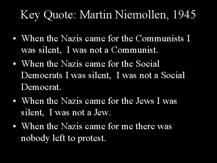 Key Quote: Martin Niemollen, 1945 • When the Nazis came for the Communists I