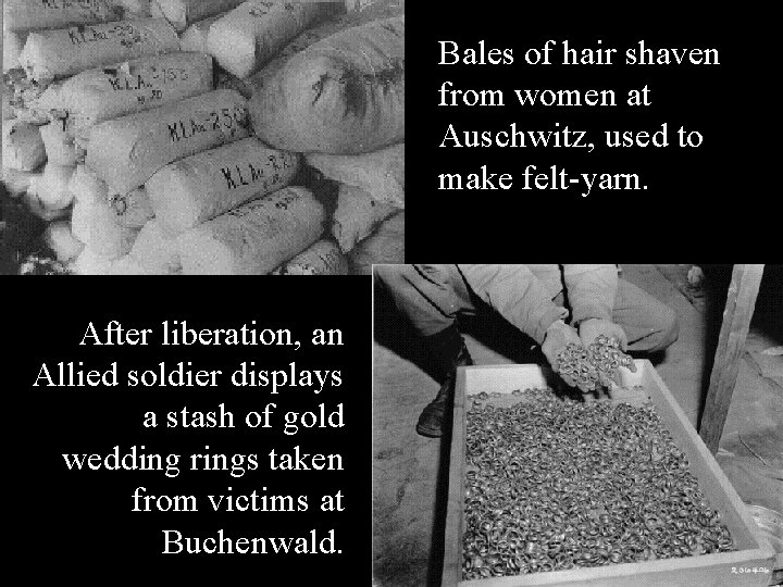 Bales of hair shaven from women at Auschwitz, used to make felt-yarn. After liberation,