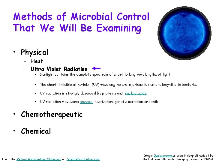 Methods of Microbial Control That We Will Be Examining • Physical – Heat –