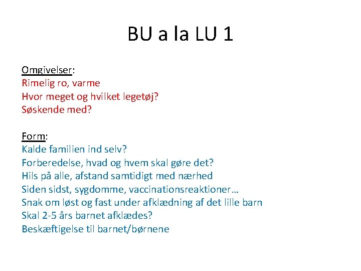 BU a la LU 1 Omgivelser: Rimelig ro, varme Hvor meget og hvilket legetøj?