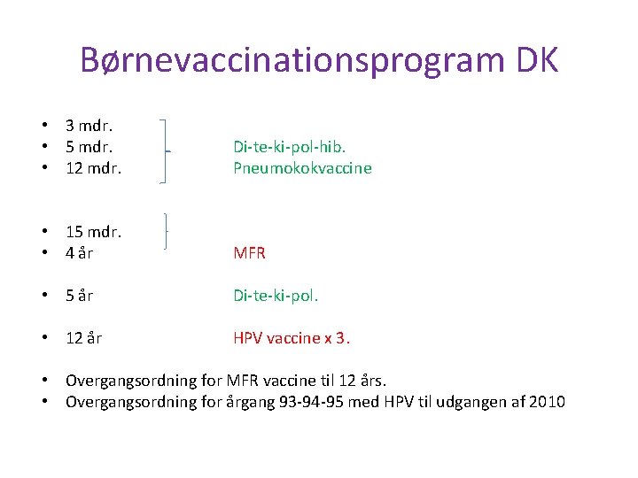 Børnevaccinationsprogram DK • 3 mdr. • 5 mdr. • 12 mdr. Di-te-ki-pol-hib. Pneumokokvaccine •