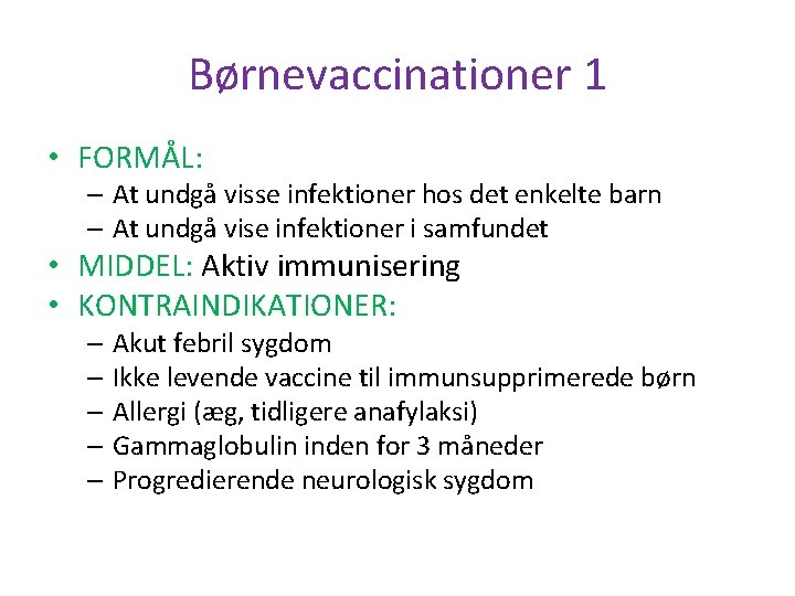 Børnevaccinationer 1 • FORMÅL: – At undgå visse infektioner hos det enkelte barn –