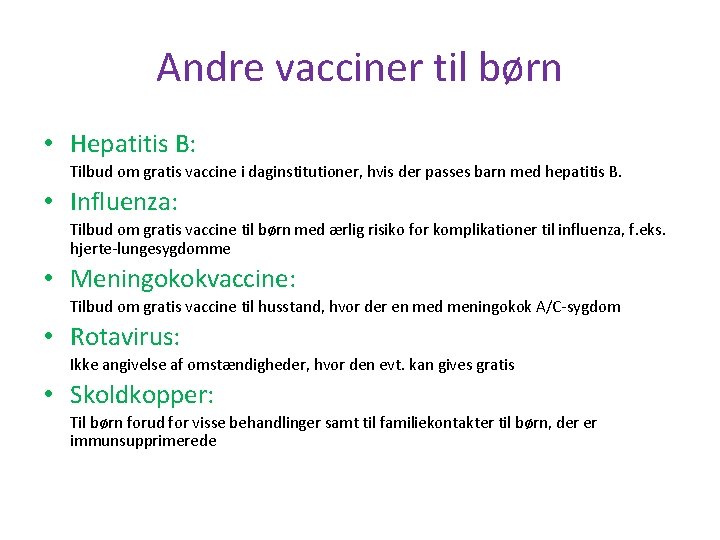 Andre vacciner til børn • Hepatitis B: Tilbud om gratis vaccine i daginstitutioner, hvis