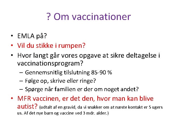 ? Om vaccinationer • EMLA på? • Vil du stikke i rumpen? • Hvor