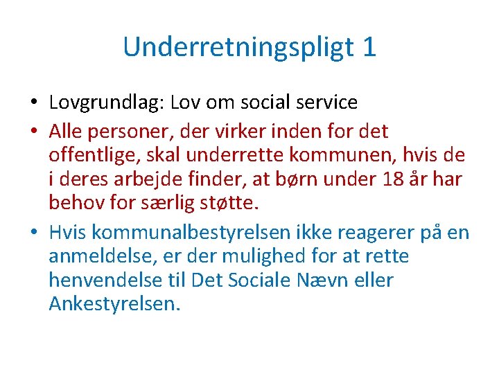 Underretningspligt 1 • Lovgrundlag: Lov om social service • Alle personer, der virker inden