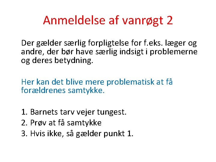 Anmeldelse af vanrøgt 2 Der gælder særlig forpligtelse for f. eks. læger og andre,