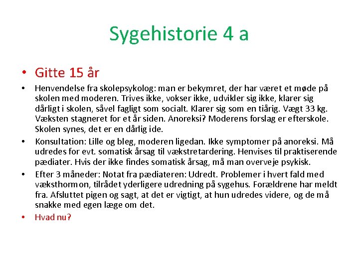 Sygehistorie 4 a • Gitte 15 år • • Henvendelse fra skolepsykolog: man er