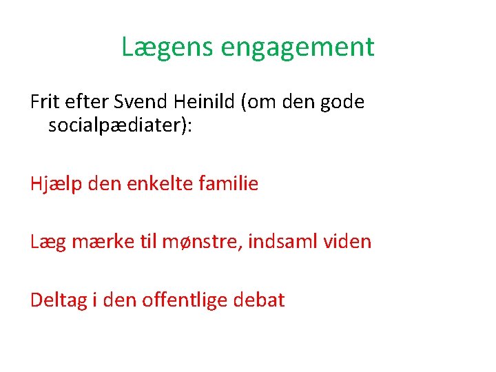 Lægens engagement Frit efter Svend Heinild (om den gode socialpædiater): Hjælp den enkelte familie
