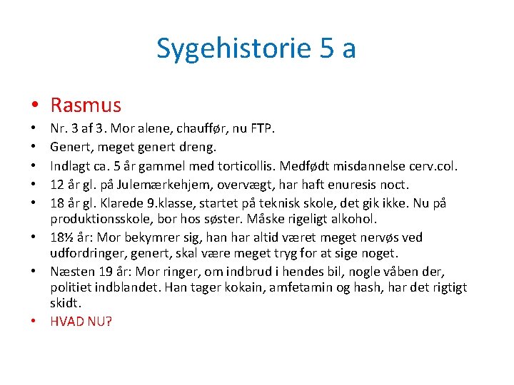 Sygehistorie 5 a • Rasmus Nr. 3 af 3. Mor alene, chauffør, nu FTP.