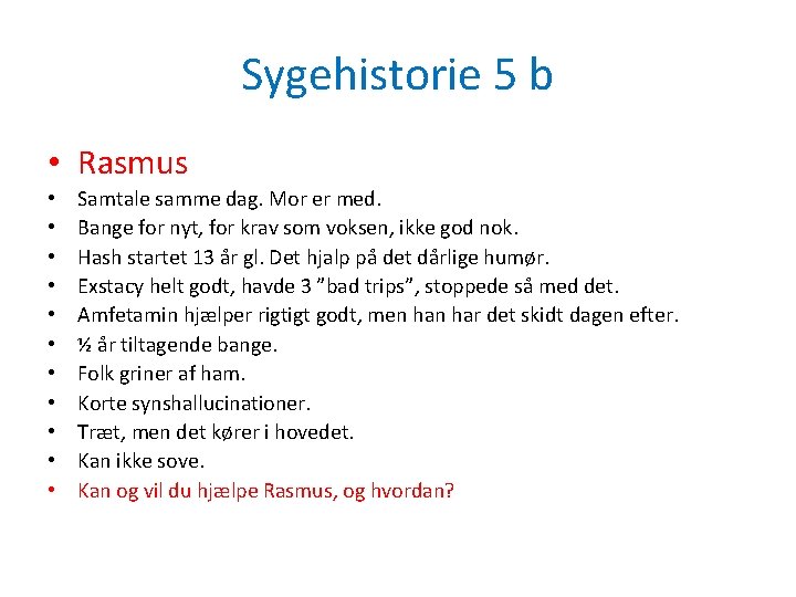 Sygehistorie 5 b • Rasmus • • • Samtale samme dag. Mor er med.