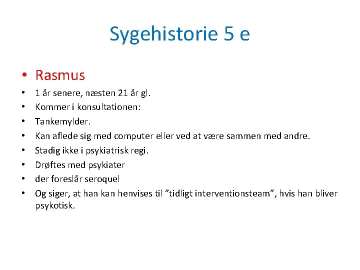 Sygehistorie 5 e • Rasmus • • 1 år senere, næsten 21 år gl.