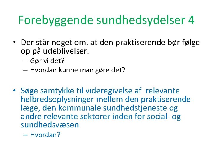 Forebyggende sundhedsydelser 4 • Der står noget om, at den praktiserende bør følge op