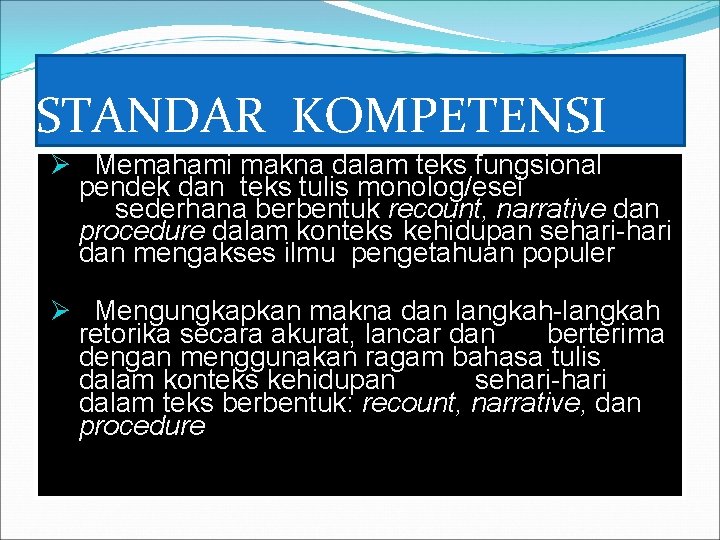 STANDAR KOMPETENSI Ø Memahami makna dalam teks fungsional pendek dan teks tulis monolog/esei sederhana