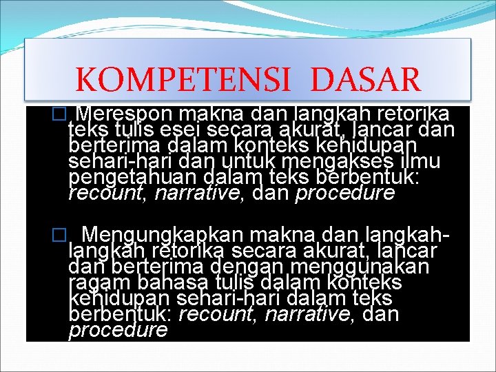 KOMPETENSI DASAR � Merespon makna dan langkah retorika teks tulis esei secara akurat, lancar