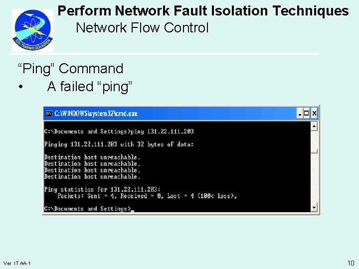 Perform Network Fault Isolation Techniques Network Flow Control “Ping” Command • A failed “ping”