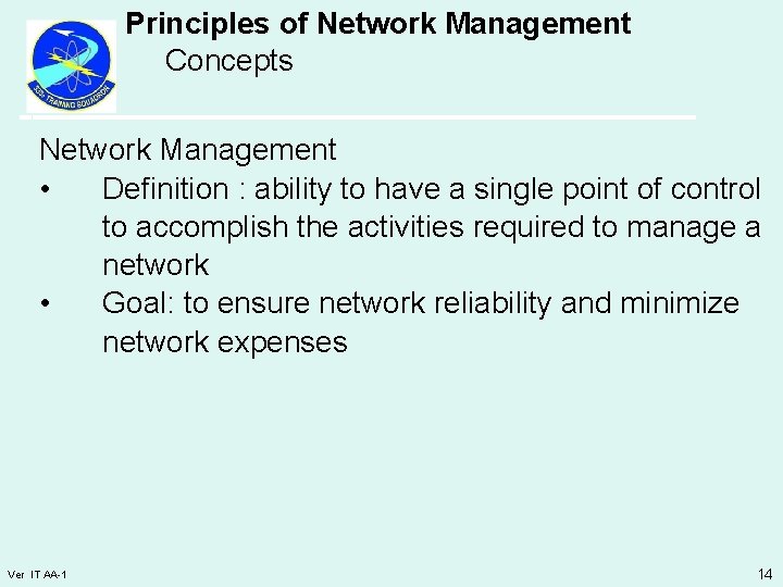 Principles of Network Management Concepts Network Management • Definition : ability to have a