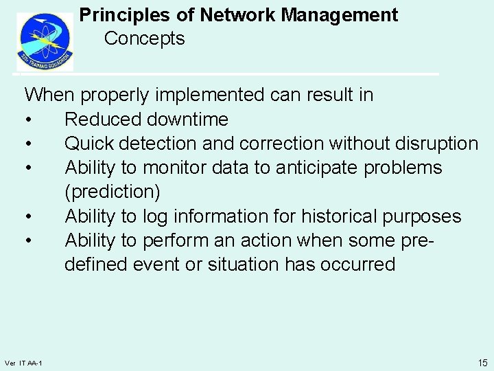 Principles of Network Management Concepts When properly implemented can result in • Reduced downtime