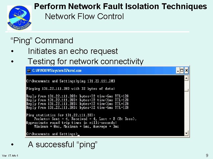 Perform Network Fault Isolation Techniques Network Flow Control “Ping” Command • Initiates an echo