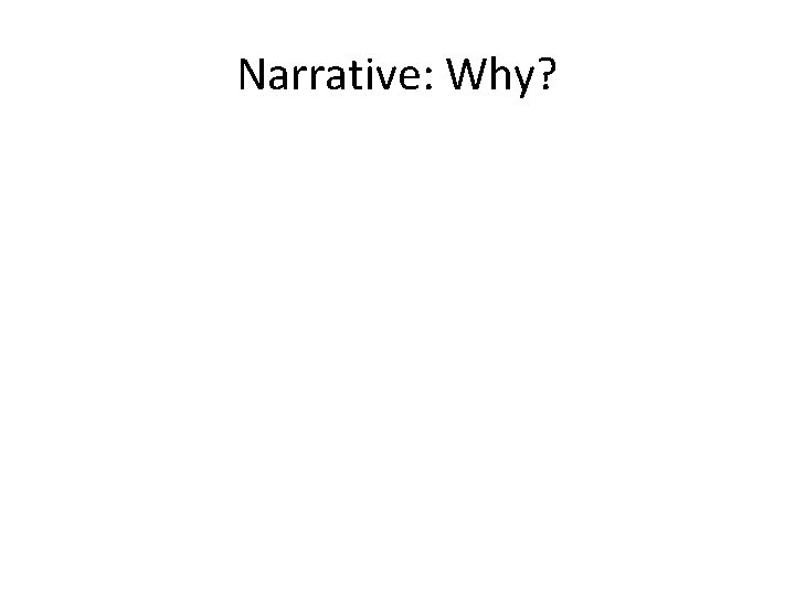 Narrative: Why? 