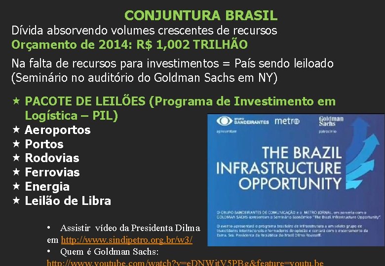 CONJUNTURA BRASIL Dívida absorvendo volumes crescentes de recursos Orçamento de 2014: R$ 1, 002