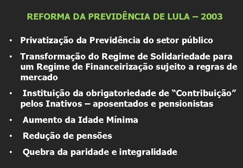 REFORMA DA PREVIDÊNCIA DE LULA – 2003 • Privatização da Previdência do setor público