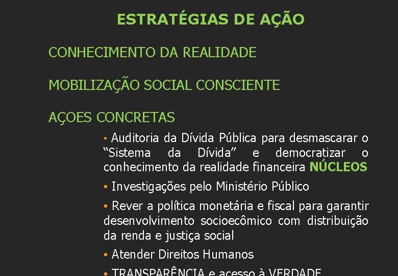 ESTRATÉGIAS DE AÇÃO CONHECIMENTO DA REALIDADE MOBILIZAÇÃO SOCIAL CONSCIENTE AÇOES CONCRETAS • Auditoria da