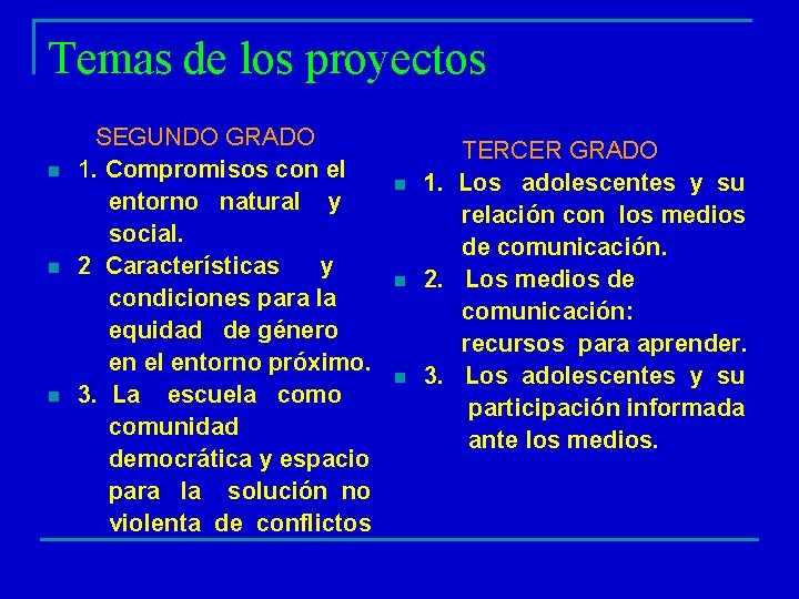 Temas de los proyectos n n n SEGUNDO GRADO 1. Compromisos con el entorno