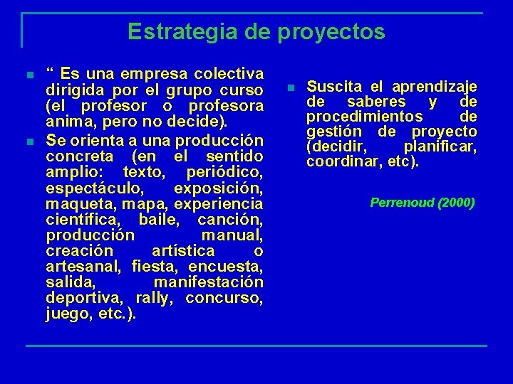 Estrategia de proyectos n n “ Es una empresa colectiva dirigida por el grupo