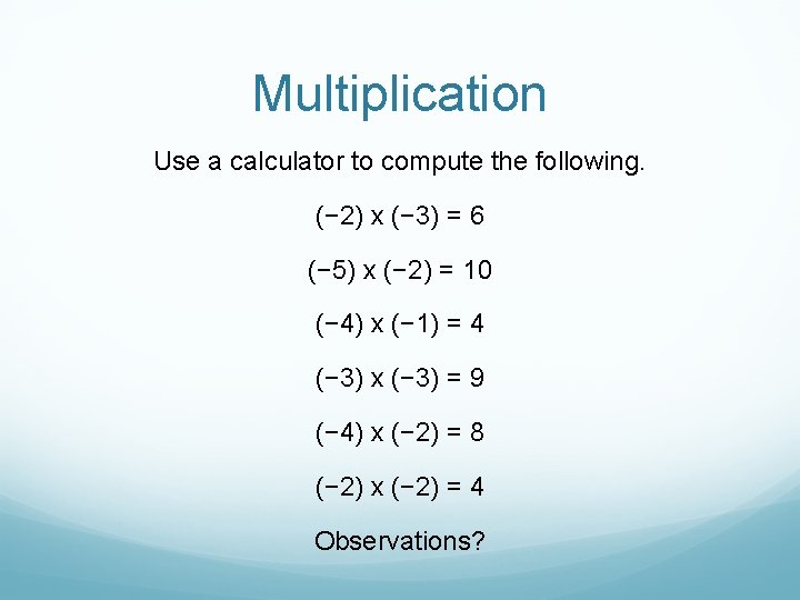 Multiplication Use a calculator to compute the following. (− 2) x (− 3) =