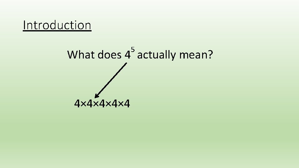 Introduction 5 What does 4 actually mean? 4× 4× 4 