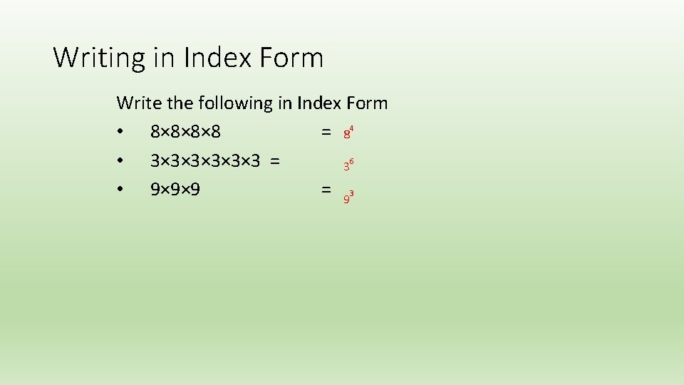 Writing in Index Form Write the following in Index Form • 8× 8× 8×