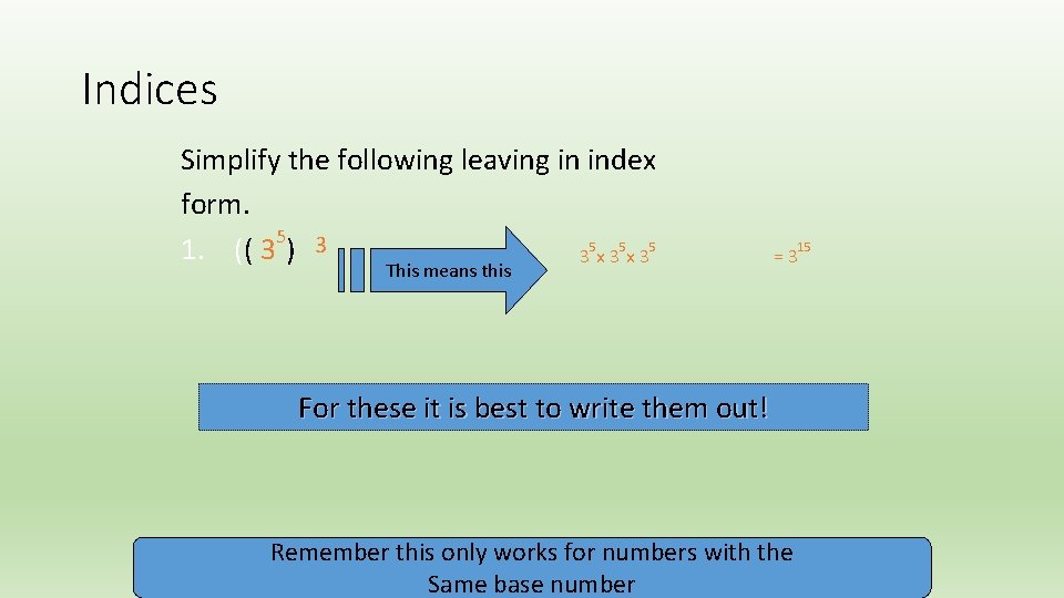 Indices Simplify the following leaving in index form. 5 3 5 5 5 1.