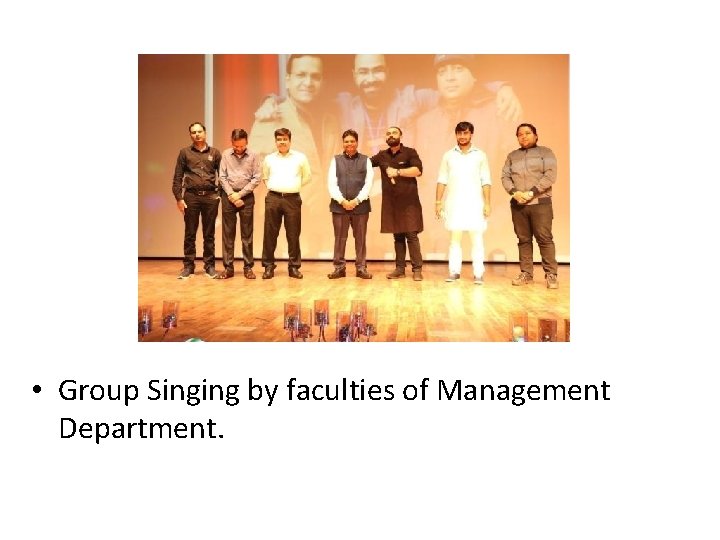  • Group Singing by faculties of Management Department. 