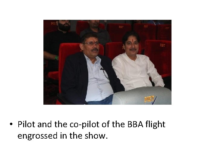  • Pilot and the co-pilot of the BBA flight engrossed in the show.