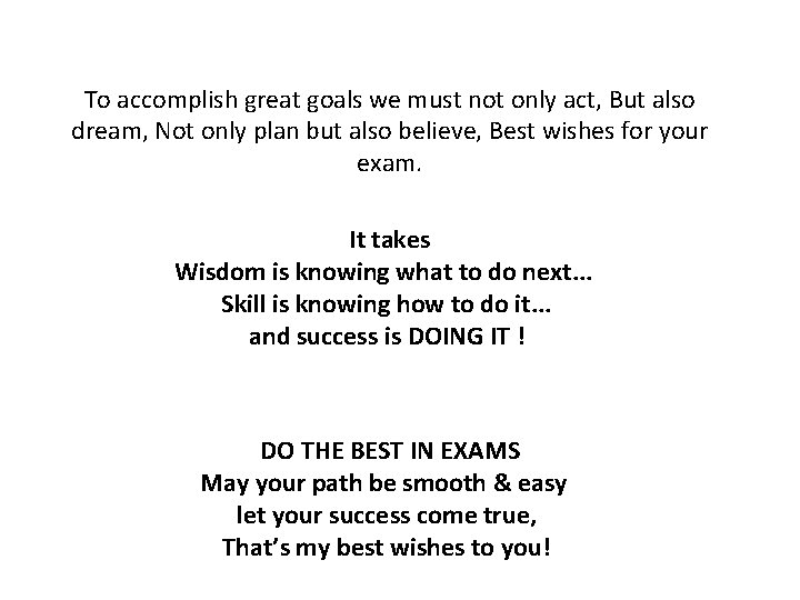 To accomplish great goals we must not only act, But also dream, Not only