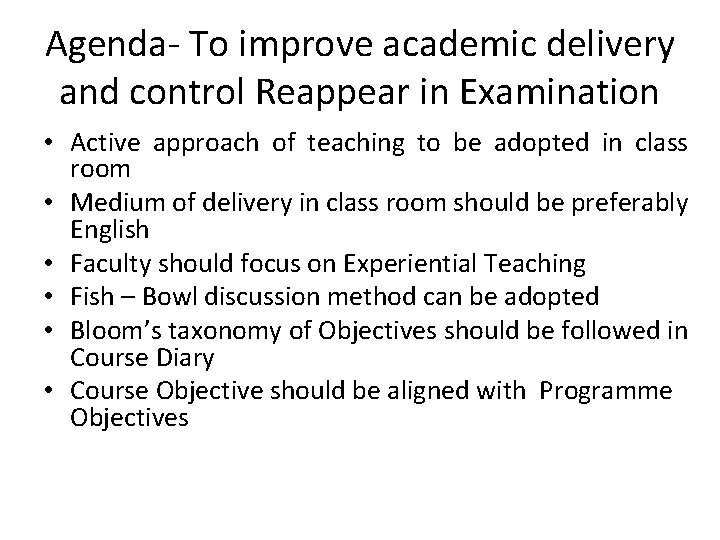 Agenda- To improve academic delivery and control Reappear in Examination • Active approach of