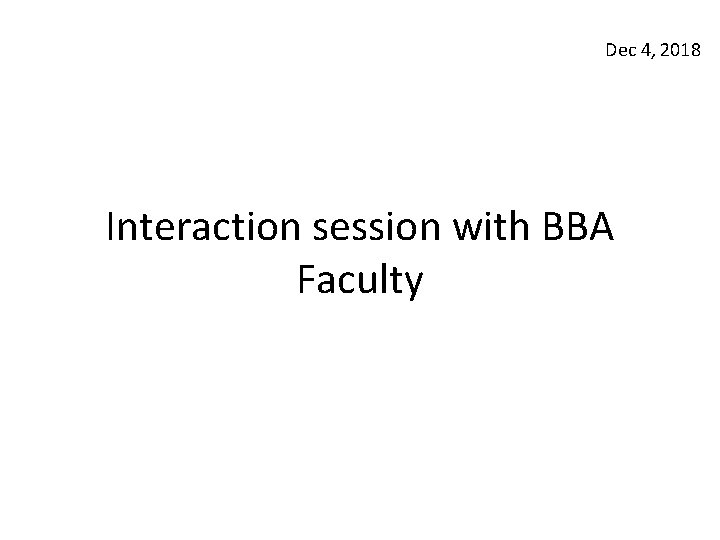 Dec 4, 2018 Interaction session with BBA Faculty 