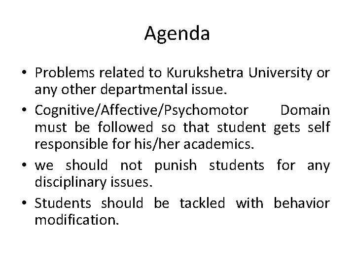 Agenda • Problems related to Kurukshetra University or any other departmental issue. • Cognitive/Affective/Psychomotor