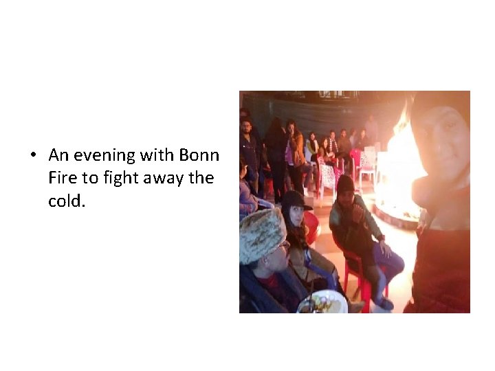  • An evening with Bonn Fire to fight away the cold. 